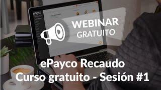 ePayco Recaudo | Curso gratuito - Sesión #1