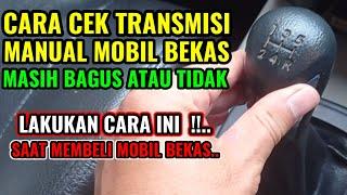 4 CARA CEK TRANSMISI MANUAL MOBIL BEKAS MASIH BAGUS ATAU TIDAK  I CEK SEBELUM MEMBELI MOBIL BEKAS