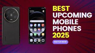 TOP 3 BEST New Upcoming Smartphones 2025