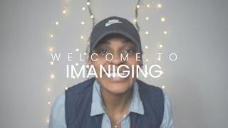 WHAT IN THE WORLD IS "Imaniging" | Welcome to my channel