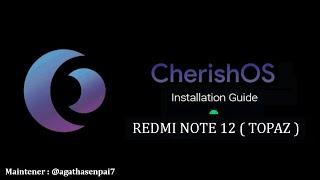 TUTORIAL FLASH CUSTOM ROM REDMI NOTE 12 ( TOPAZ ) - FROM MIUI TO CHERISH-OS (ANDROID 13)