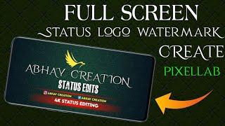 new Full screen status logo watermark create pixelLab | status watermark Kaise banaen full screen