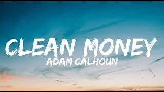 Adam Calhoun - Clean Money (Lyrics)