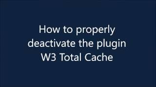 How to remove W3 Total Cache plugin