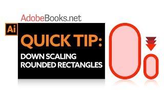 Down Scaling Rounded Rectangles | Illustrator Quick Tip