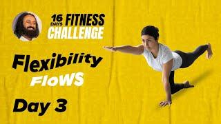 Day 3 of The 16 Day Fitness Challenge | Flexibility Flows | Gurudev Sri Sri Ravi Shankar