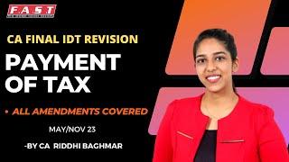 Payment of Tax - CA FINAL IDT - May/Nov23 - CA Riddhi Baghmar