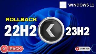 How to Uninstall/Rollback Windows 11 23H2 Update (Rollback to 22H2) 