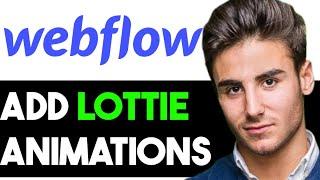 HOW TO ADD LOTTIE ANIMATION IN WEBFLOW 2024! (FULL GUIDE)