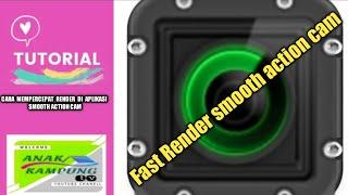 CARA MEMPERCEPAT RENDER SMOOTH ACTION CAM