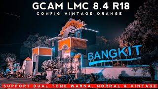 LATEST  GCAM LMC 8.4 R18 CONFIG VINTAGE ORANGE | ANDROID 10-14