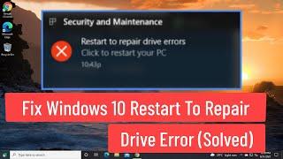 Fix Windows 10 Restart To Repair Drive Error (Solved)
