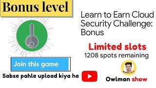 Learn to Earn Cloud Security Challenge: Bonus|New slots | #Freegoogleswags #LearntoEarnchallenge