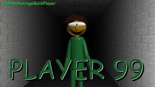 PLAYER 99 (Baldi Mod)