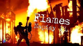    Flames - Piosenka o Pyro [Tłumaczenie PL] 