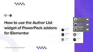 How to use the Author List widget of PowerPack Addons for Elementor