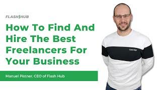 How To Find And Hire The Best Freelancers For Your Business