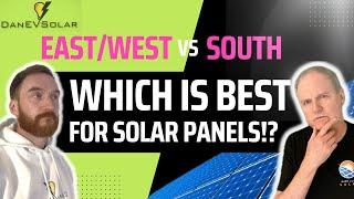 Solar Panels - Which way should they face? East West vs South Arrays