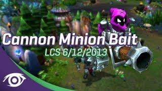 The Cannon Minion Bait Theory [LCS Footage Ft. Nientonsoh]