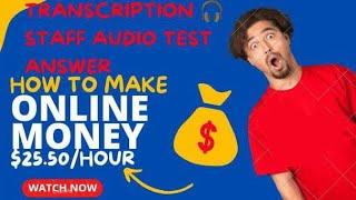 Transcription staff audio test answers. how to make $25.50 per hour! #trending #makemoneyonline