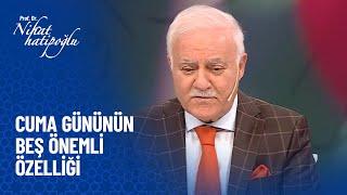 Cuma gününün 5 önemli özelliği nedir? - Nihat Hatipoğlu Sorularınızı Cevaplıyor