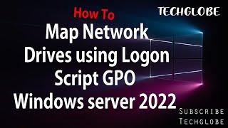 7 : How To Map Network Drives Using Logon Script GPO in Windows Server 2022