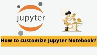 Jupyter Notebook Tutorial - How to change appearance? - A Complete Guide