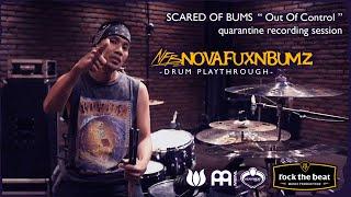 NOVAFUXNBUMZ - DRUM PLAYTHROUGH " Scared Of Bums - Out Of Control "