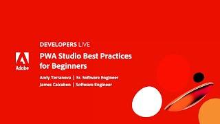 Adobe Developers Live | PWA Studio Best Practices for Beginners
