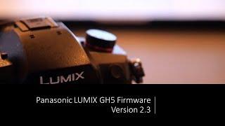 Panasonic - LUMIX G Series - DC-GH5 - Firmware Version 2.3 information