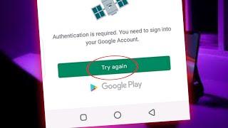 Authentication is required. you need to sign into your google account. Playstore Problem Solved