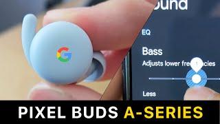 Google Pixel Buds A-Series - Great Affordable Earbuds!