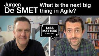 Jurgen De Smet   What is the next big thing in Agile