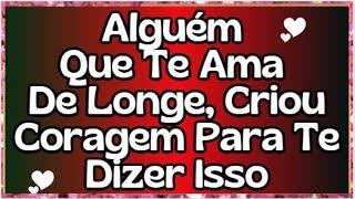 Alguém Que Te Ama De Longe, Criou Coragem Para Te Dizer Isso  #anjos #mensagem #amor #amordivino