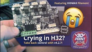 Crying in H32? Take back control with Creality v.4.2.7