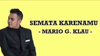 SEMATA KARENAMU - MARIO G KLAU ( LIRIK LAGU )