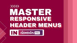 Elementor Tutorial: Create a Responsive Header Mobile Menu