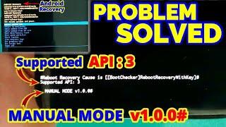how to fix  ANDROID in RECOVERY MODE Supported API 3 MANUAL MODE v1.0.0#