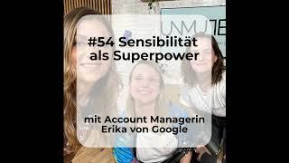 #54 Sensibilität als Superpower mit Account Managerin Erika von Google