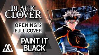 Black Clover Opening 2 Full - PAiNT it BLACK (Cover)
