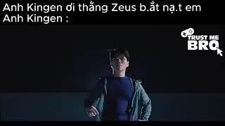 Anh Kingen Ơi Zeus Bắt Nạt Em...