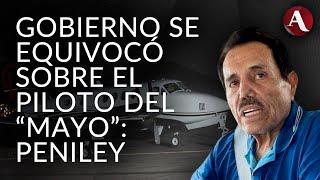 Detención Mayo Zambada | Gobierno exhibió erróneamente a piloto; teme por su vida: Peniley