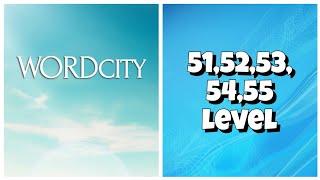 Word City - 51,52,53,54,55 Level Answers