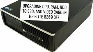 HP Elite 8200 SFF Series Upgrade of RAM, CPU, Video Card, and HDD to SSD