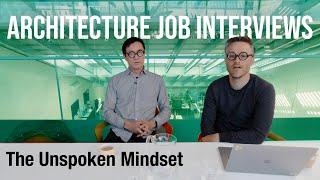 Architecture Job Interviews - The Unspoken Mindset - Important Stuff Others Don't Tell You