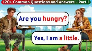 English Speaking Practice for Beginners | 120+ Common Questions and Answers - Part 1