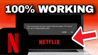 How To Fix Netflix Your Account Cannot Be Used In This Location