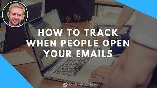 How To Track When People Open Your Emails