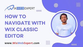 How To Navigate With Wix Classic Editor | Wix Web Expert