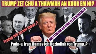 Trump a ropui e! Putina leh Iran pawhin Trump nen inbiak an duh! Amsterdam ah Juda te an nghaisa!